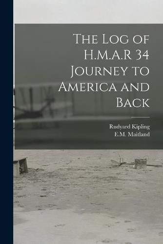 Cover image for The log of H.M.A.R 34 Journey to America and Back