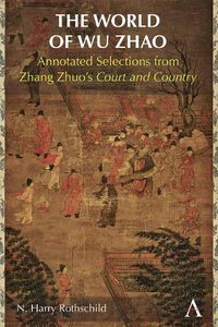Cover image for The World of Wu Zhao: Annotated Selections from Zhang Zhuo's  Chaoye qianzai