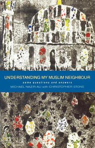 Understanding My Muslim Neighbour: Some Questions and Answers