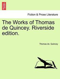 Cover image for The Works of Thomas de Quincey. Riverside Edition. Volume VIII.