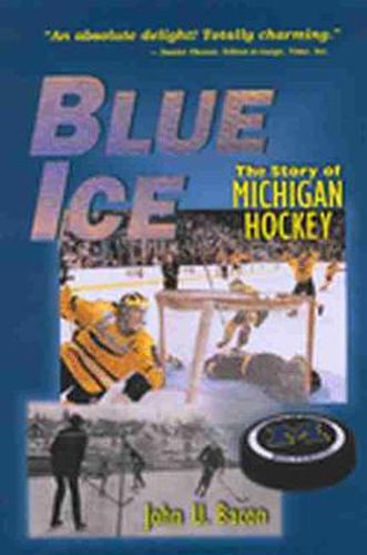 Cover image for Blue Ice: The Story of Michigan Hockey