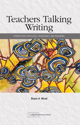 Cover image for Teachers Talking Writing