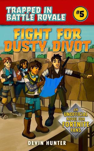 Fight for Dusty Divot: An Unofficial Novel of Fortnite