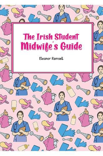 Cover image for The Irish Student Midwife's Guide