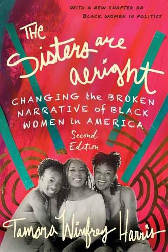 Cover image for The Sisters Are Alright, Second Edition: Changing the Broken Narrative of Black Women in America