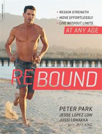 Cover image for Rebound: Regain Strength, Move Effortlessly, Live without Limits-At Any Age