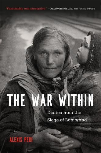 Cover image for The War Within: Diaries from the Siege of Leningrad