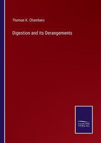 Cover image for Digestion and its Derangements