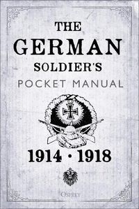 Cover image for The German Soldier's Pocket Manual: 1914-18