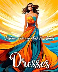 Cover image for Fashion Dresses Coloring Book for Adults