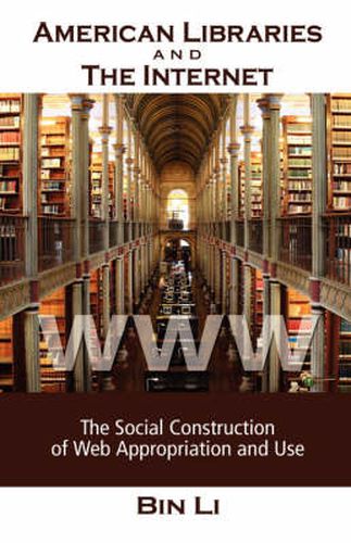 Cover image for American Libraries and the Internet: The Social Construction of Web Appropriation and Use