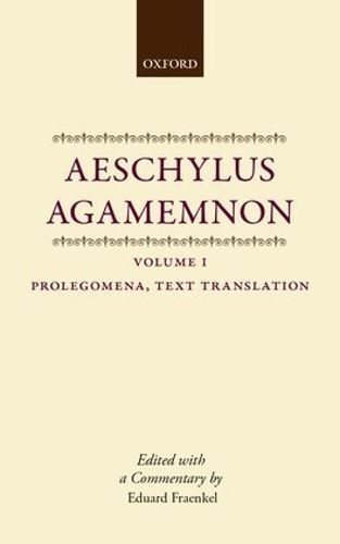 Cover image for Aeschylus: Agamemnon: Aeschylus: Agamemnon: Volume I: Prolegomena, Text, and Translation