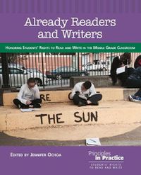 Cover image for Already Readers and Writers: Honoring Students' Rights to Read and Write in the Middle Grade Classroom