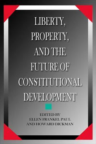 Liberty, Property, and the Future of Constitutional Development