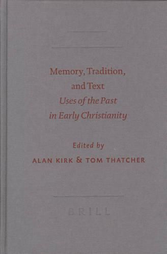 Cover image for Memory, Tradition, and Text: Uses of the Past in Early Christianity