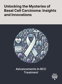 Cover image for Unlocking the Mysteries of Basal Cell Carcinoma