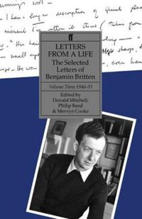 Cover image for Letters from a Life: The Selected Letters of Benjamin Britten, Volume Three, 1946-1951