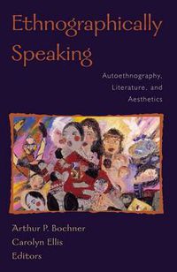 Cover image for Ethnographically Speaking: Autoethnography, Literature, and Aesthetics