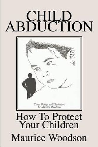 Cover image for Child Abduction: How to Protect Your Children