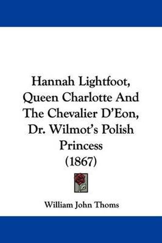 Hannah Lightfoot, Queen Charlotte And The Chevalier D'Eon, Dr. Wilmot's Polish Princess (1867)