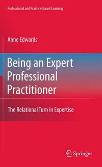 Cover image for Being an Expert Professional Practitioner: The Relational Turn in Expertise