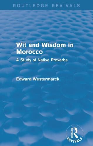 Cover image for Wit and Wisdom in Morocco (Routledge Revivals): A Study of Native Proverbs