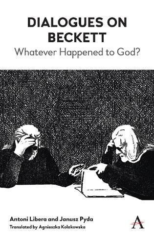 Cover image for Dialogues on Beckett: Whatever Happened to God?
