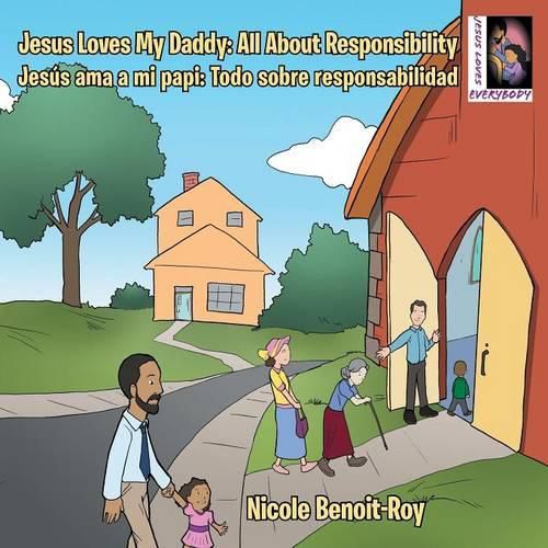 Cover image for Jesus Loves My Daddy: All About Responsibility Jesus ama a mi papi: Todo sobre responsabilidad