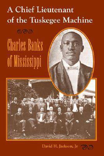 Cover image for A Chief Lieutenant of the Tuskegee Machine: Charles Banks of Mississippi