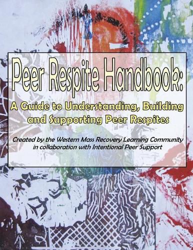 Cover image for Peer Respite Handbook: A Guide to Understanding, Building and Supporting Peer Respites