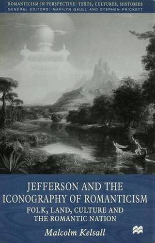 Jefferson and the Iconography of Romanticism: Folk, Land, Culture, and the Romantic Nation