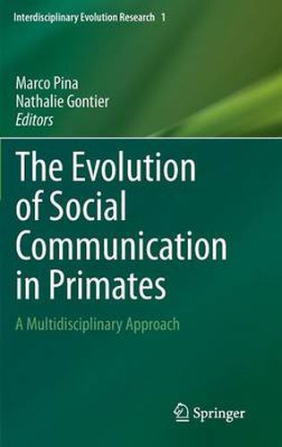 The Evolution of Social Communication in Primates: A Multidisciplinary Approach