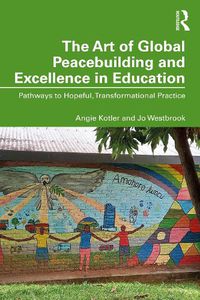 Cover image for The Art of Global Peacebuilding and Excellence in Education