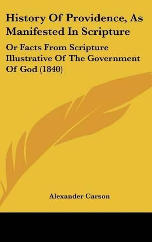History of Providence, as Manifested in Scripture: Or Facts from Scripture Illustrative of the Government of God (1840)