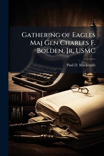 Cover image for Gathering of Eagles Maj Gen Charles F. Bolden, Jr, USMC
