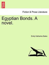 Cover image for Egyptian Bonds. a Novel.