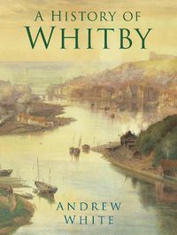 Cover image for A History of Whitby
