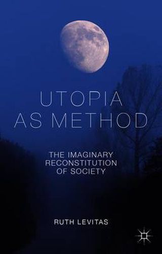 Cover image for Utopia as Method: The Imaginary Reconstitution of Society