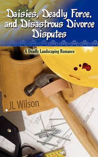 Cover image for Daisies, Deadly Force, and Disastrous Divorce Disputes