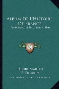 Cover image for Album de L'Histoire de France: Personnages Illustres (1886)