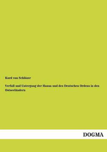 Cover image for Verfall und Untergang der Hansa und des Deutschen Ordens in den Ostseelandern