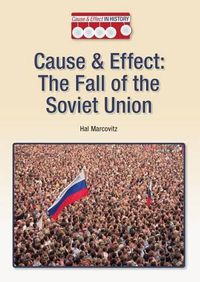 Cover image for Cause & Effect: The Fall of the Soviet Union