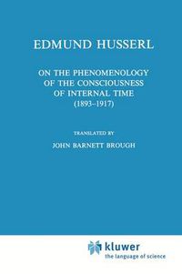 Cover image for On the Phenomenology of the Consciousness of Internal Time (1893-1917)