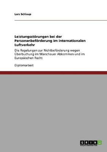 Cover image for Leistungsstoerungen bei der Personenbefoerderung im internationalen Luftverkehr: Die Regelungen zur Nichtbefoerderung wegen UEberbuchung im Warschauer Abkommen und im Europaischen Recht