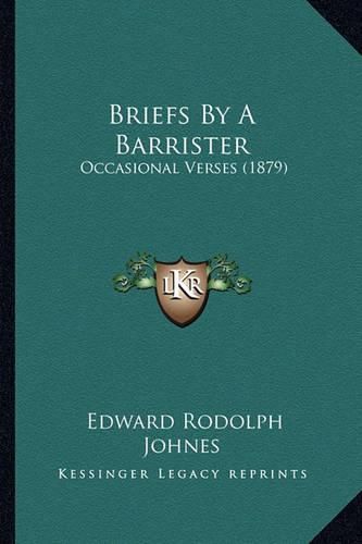 Cover image for Briefs by a Barrister: Occasional Verses (1879)