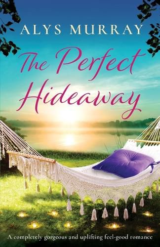 Cover image for The Perfect Hideaway: A completely gorgeous and uplifting feel-good romance
