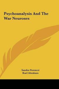 Cover image for Psychoanalysis and the War Neuroses