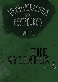 Cover image for Verbivoracious Festschrift Volume Three: The Syllabus