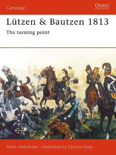 Lutzen & Bautzen 1813: The Turning Point