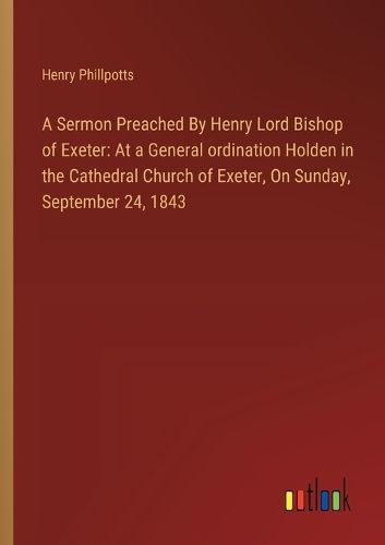 A Sermon Preached By Henry Lord Bishop of Exeter